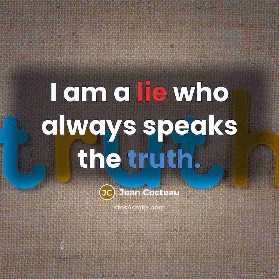 “I am a lie who always speaks the truth.” quote by Jean Cocteau