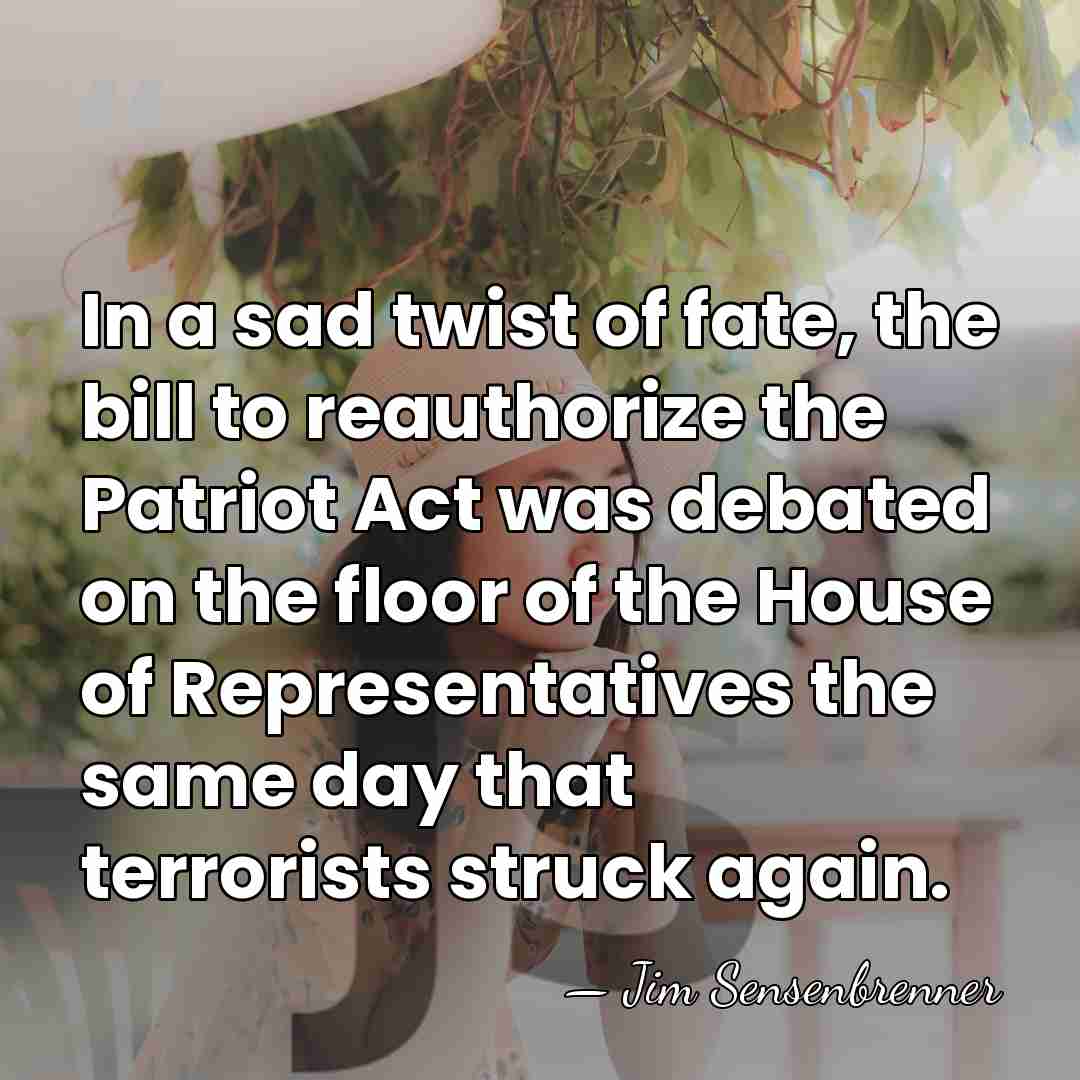 In a sad twist of fate, the bill to reauthorize the Patriot&hellip; - Jim Sensenbrenner