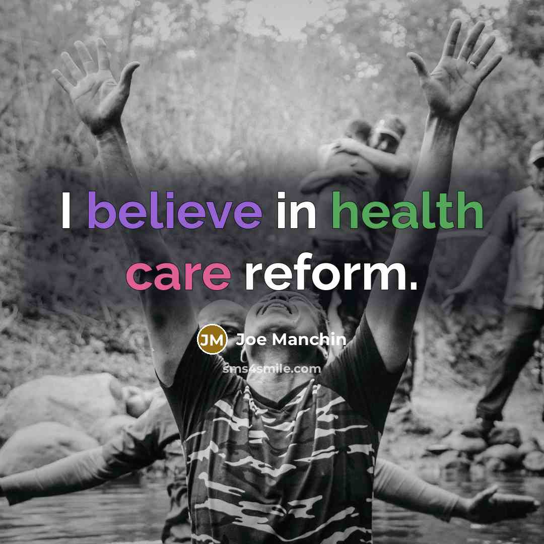 “I believe in health care reform.…” quote by Joe Manchin
