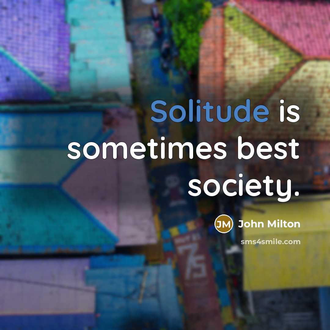“Solitude is sometimes best society.…” quote by John Milton