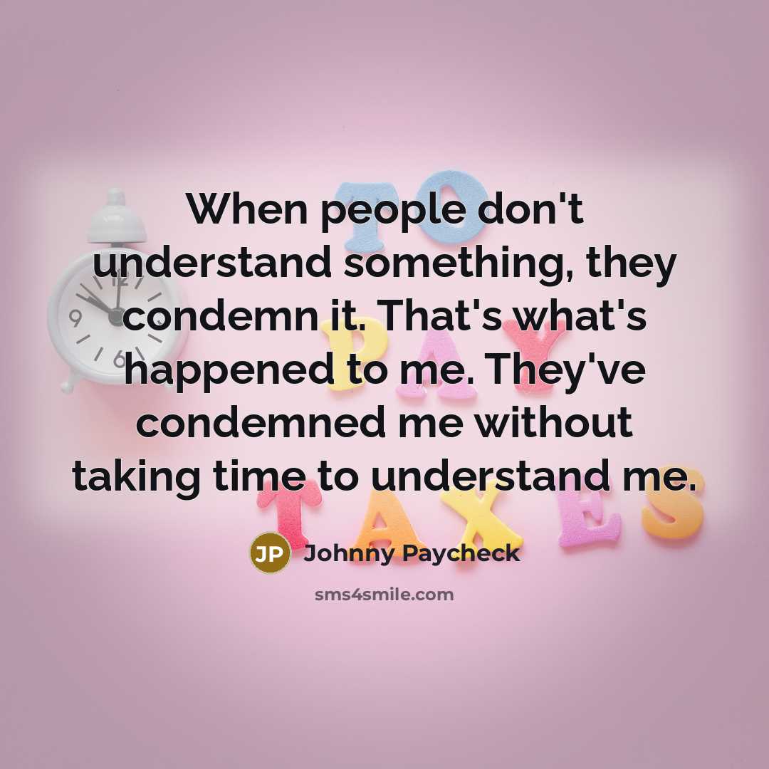 “When people don't understand something, they condemn it. That's what's…” quote by Johnny Paycheck