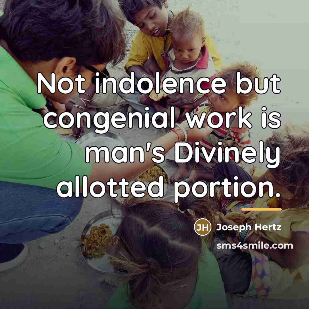 “Not indolence but congenial work is man's Divinely allotted portion.…” quote by Joseph Hertz