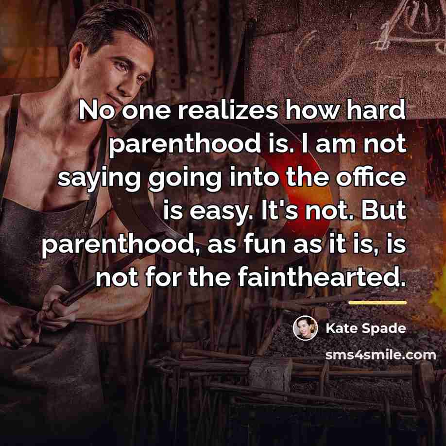 “No one realizes how hard parenthood is. I am not…” quote by Kate Spade
