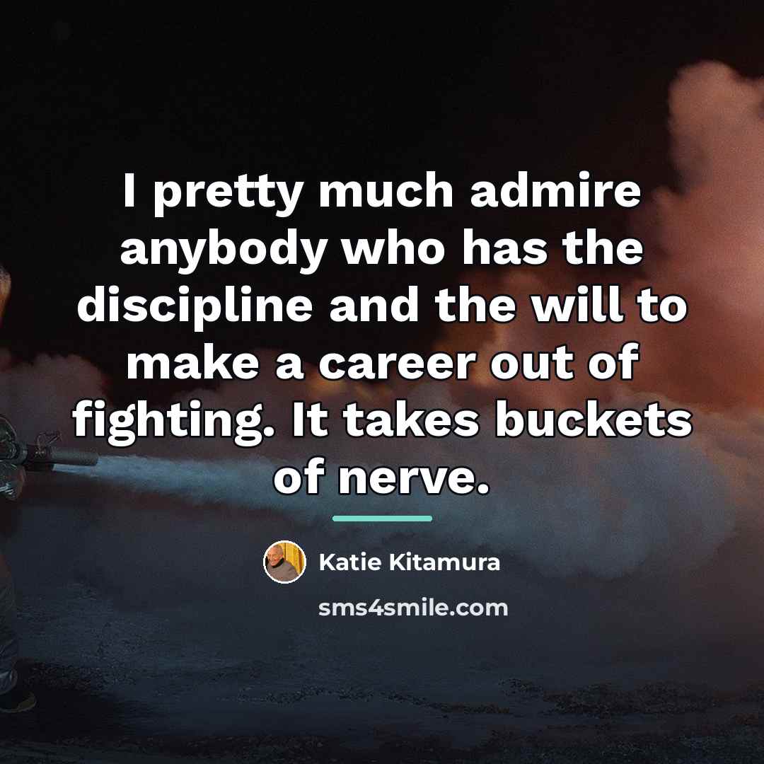 “I pretty much admire anybody who has the discipline and…” quote by Katie Kitamura