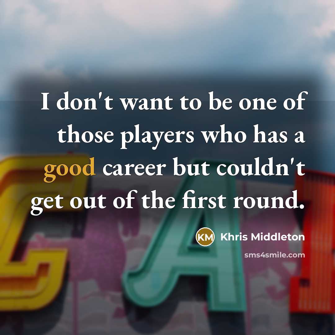 “I don't want to be one of those players who…” quote by Khris Middleton