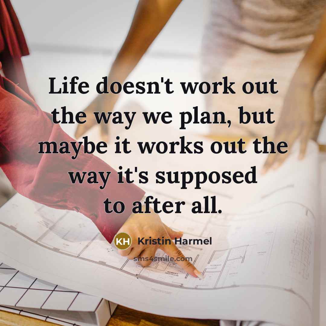 “Life doesn't work out the way we plan, but maybe…” quote by Kristin Harmel