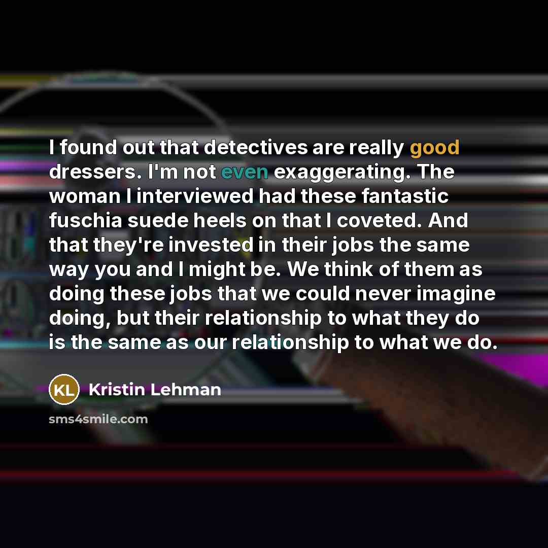 “I found out that detectives are really good dressers. I'm…” quote by Kristin Lehman