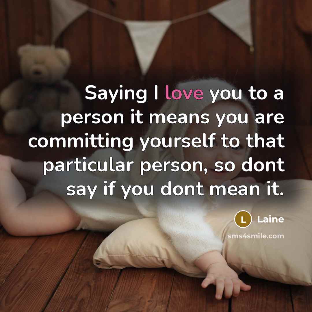 “Saying I love you to a person it means you…” quote by Laine