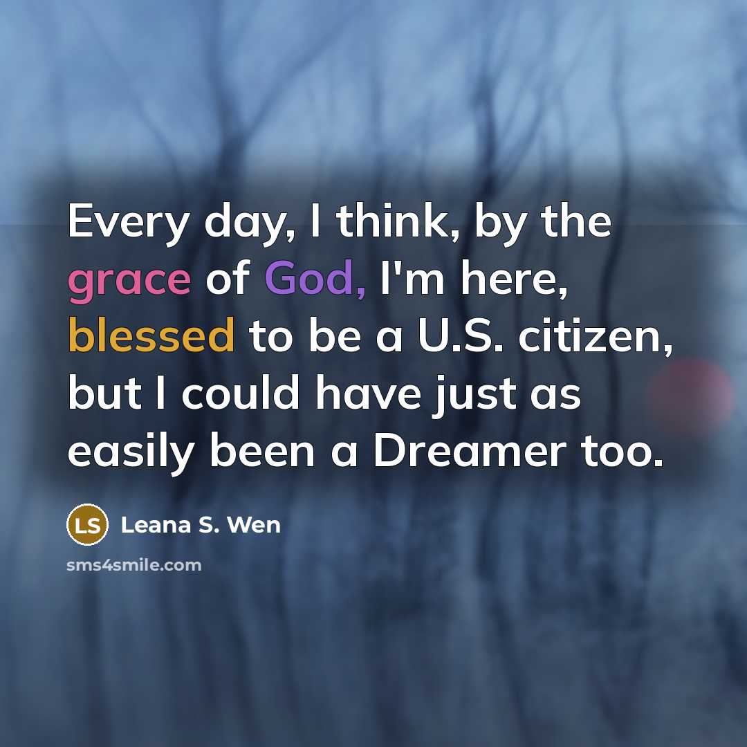 “Every day, I think, by the grace of God, I'm…” quote by Leana S. Wen