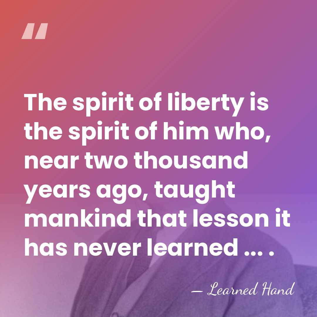 The spirit of liberty is the spirit of him who, near two&hellip; - Learned Hand