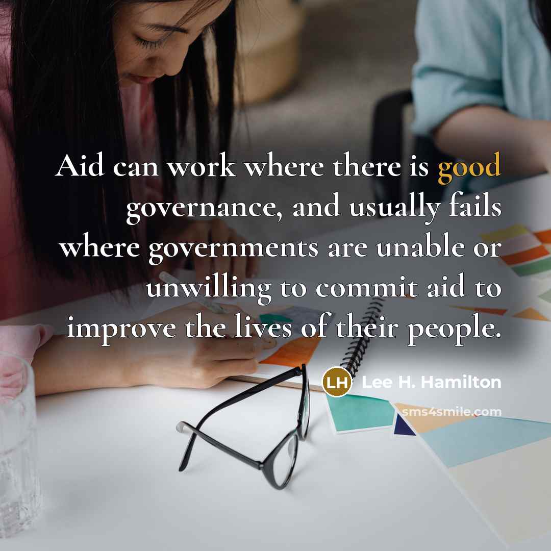 “Aid can work where there is good governance, and usually…” quote by Lee H. Hamilton