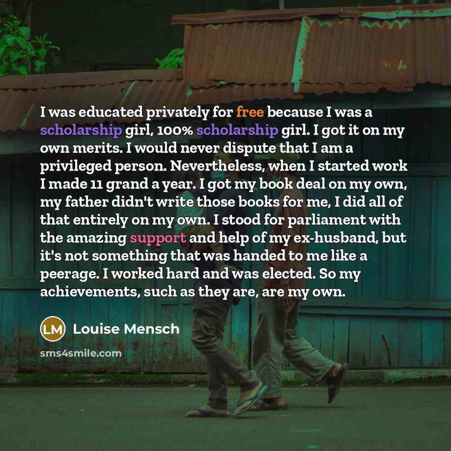 “I was educated privately for free because I was a…” quote by Louise Mensch