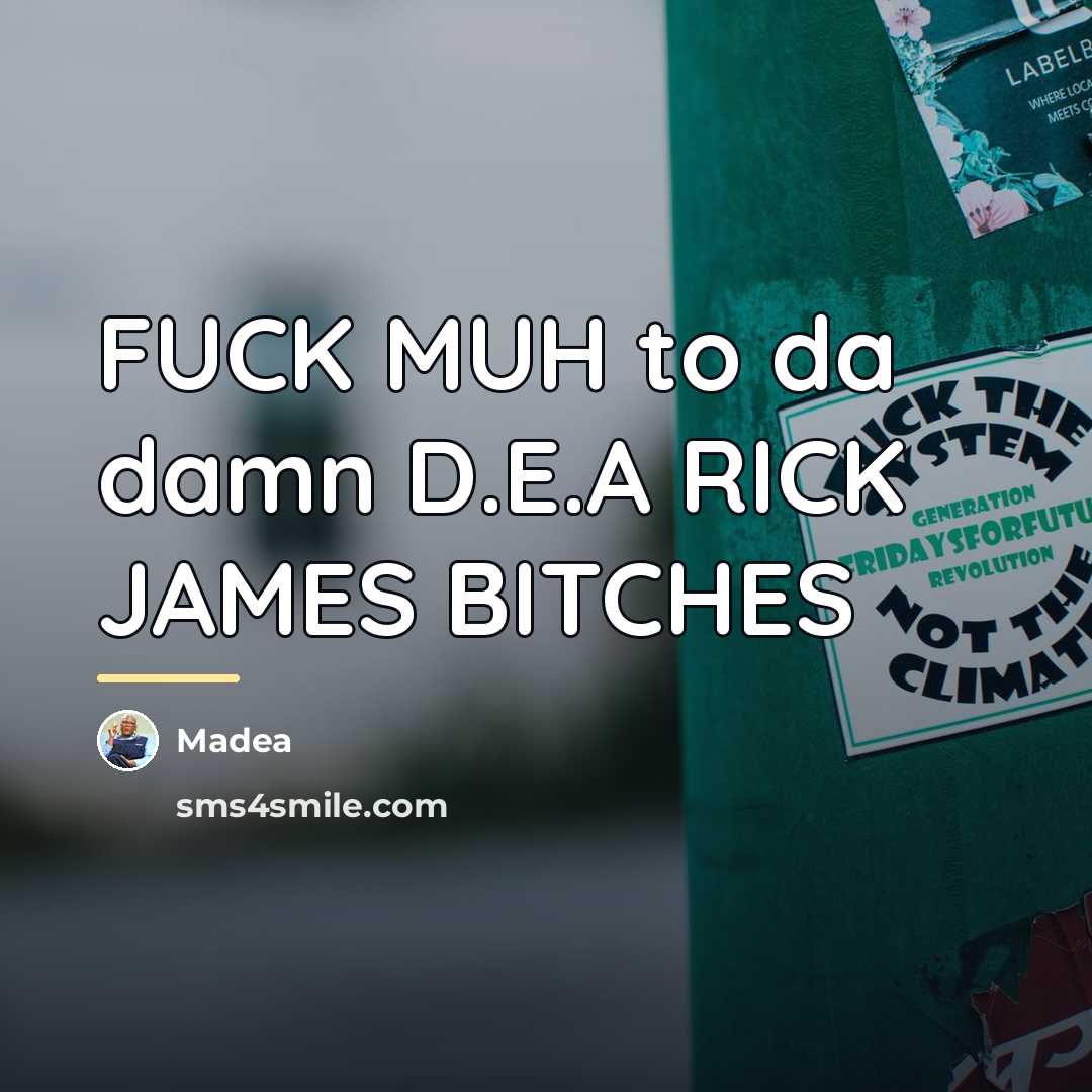 “FUCK MUH to da damn D.E.A RICK JAMES BITCHES…” quote by Madea