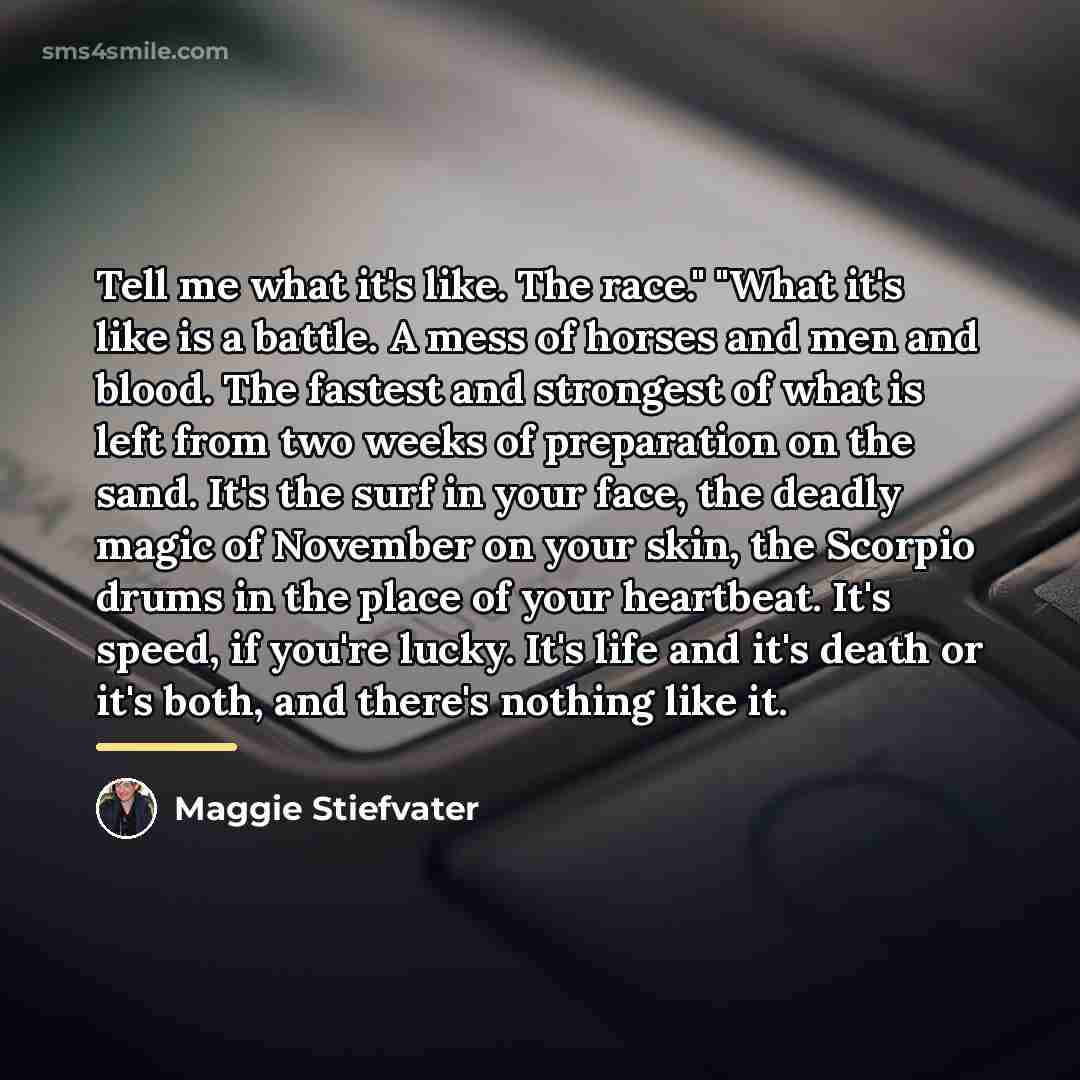 “Tell me what it's like. The race." "What it's like…” quote by Maggie Stiefvater