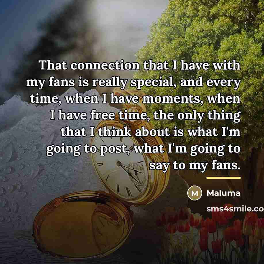 “That connection that I have with my fans is really…” quote by Maluma