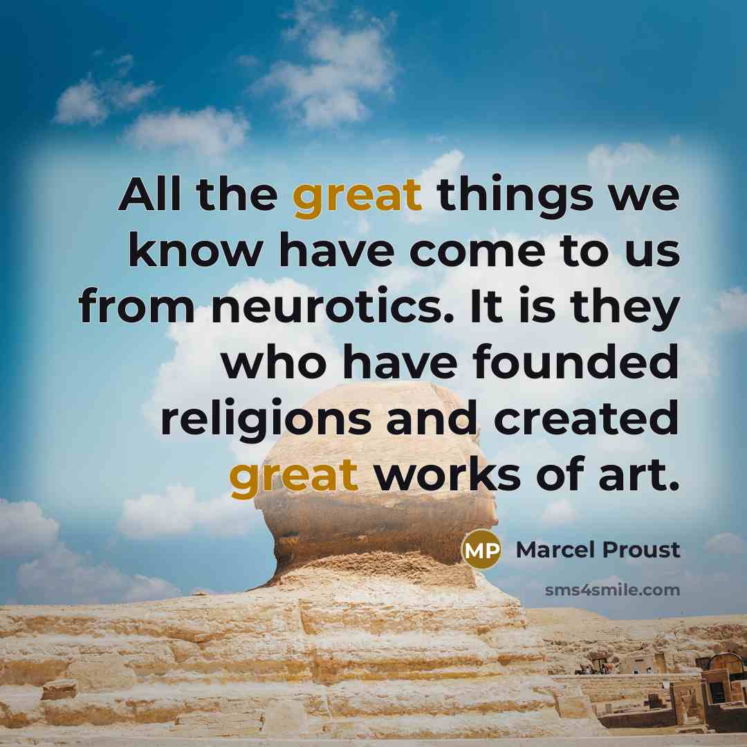 “All the great things we know have come to us…” quote by Marcel Proust