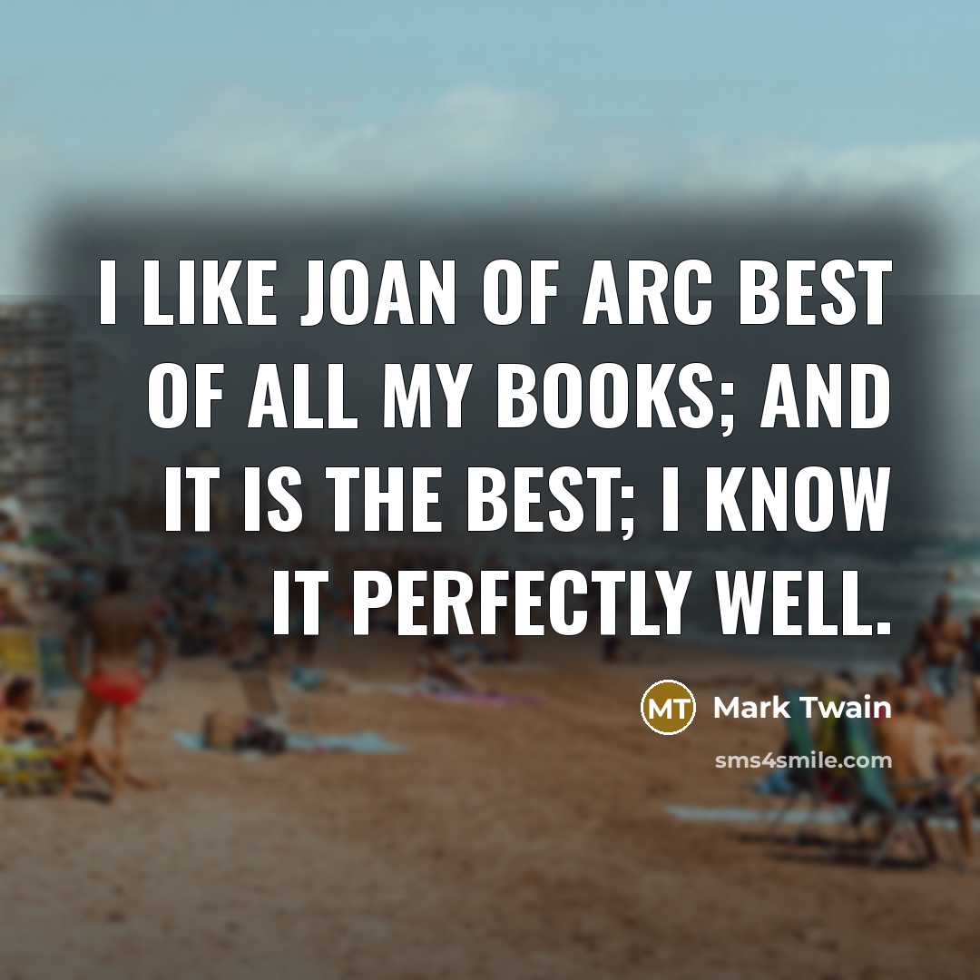 “I like Joan of Arc best of all my books;…” quote by Mark Twain