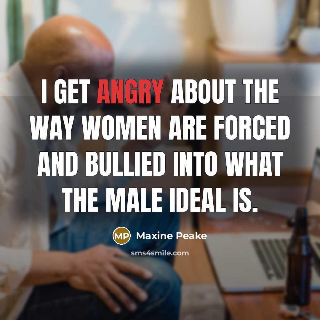“I get angry about the way women are forced and…” quote by Maxine Peake