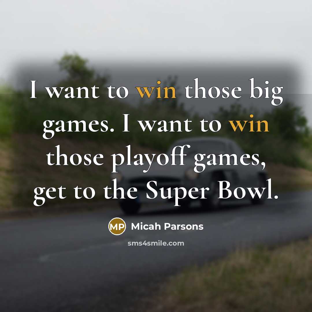 “I want to win those big games. I want to…” quote by Micah Parsons