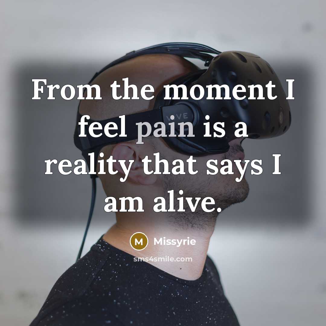 “From the moment I feel pain is a reality that…” quote by Missyrie