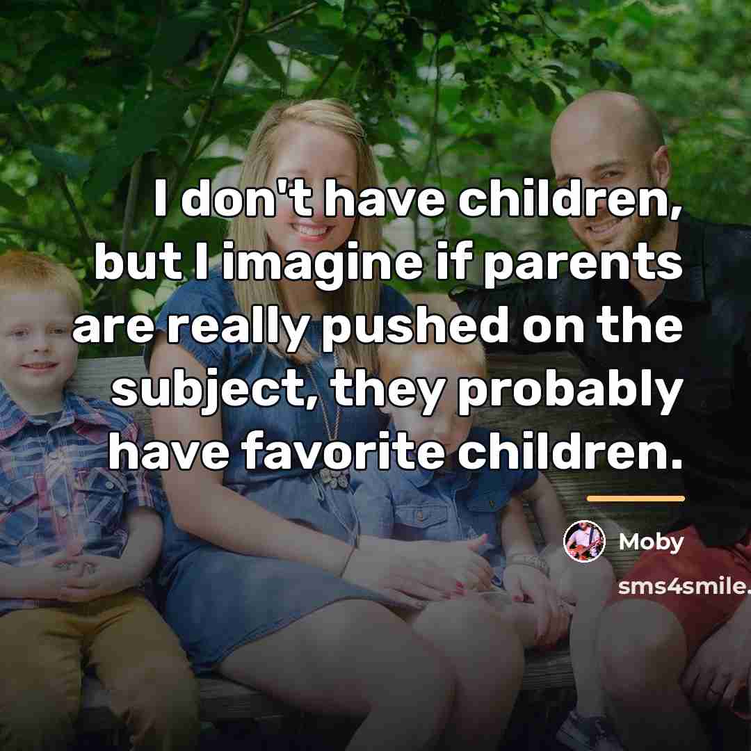 “I don't have children, but I imagine if parents are…” quote by Moby