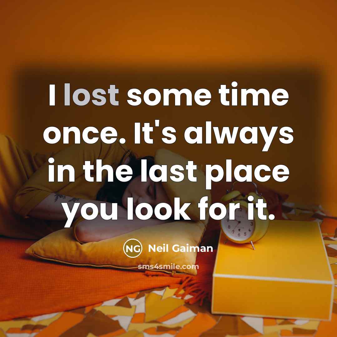 “I lost some time once. It's always in the last…” quote by Neil Gaiman