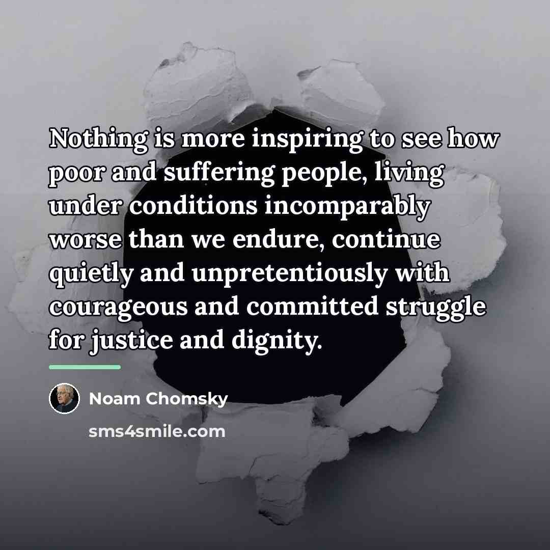 “Nothing is more inspiring to see how poor and suffering…” quote by Noam Chomsky