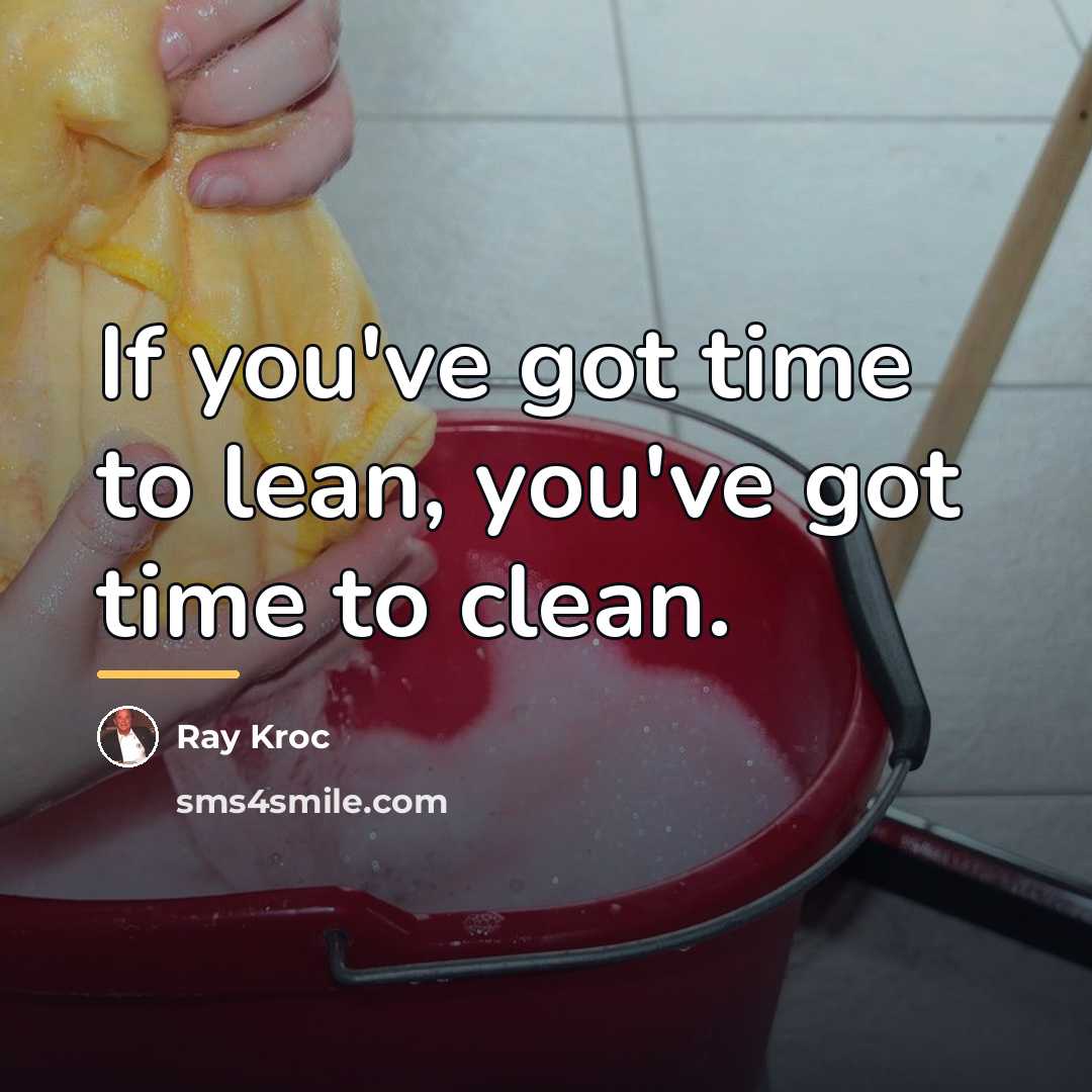 “If you've got time to lean, you've got time to…” quote by Ray Kroc