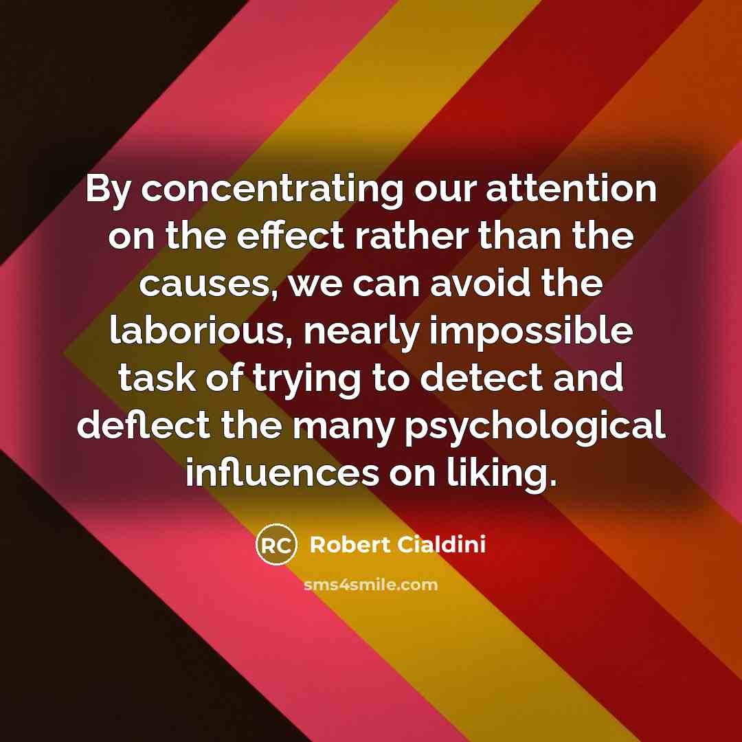 “By concentrating our attention on the effect rather than the…” quote by Robert Cialdini