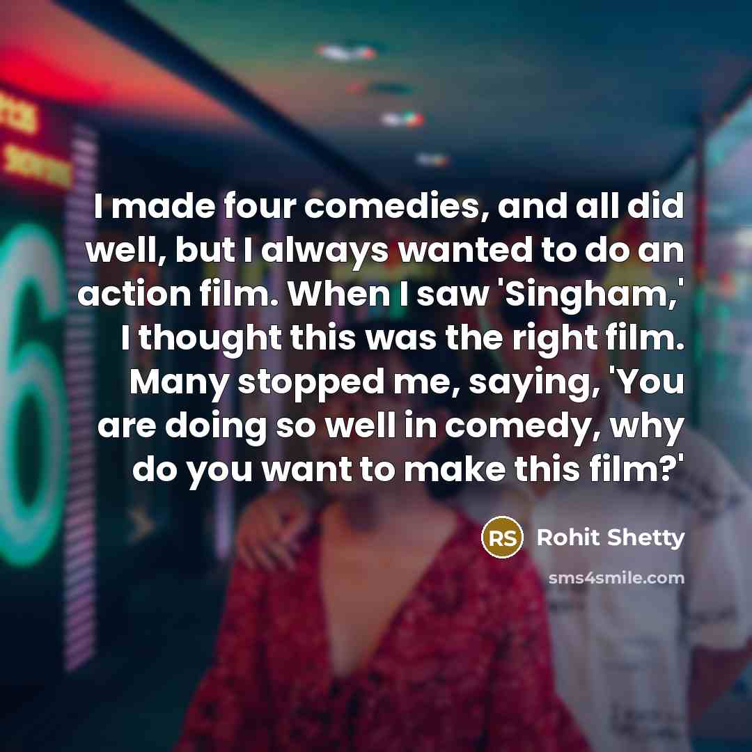 “I made four comedies, and all did well, but I…” quote by Rohit Shetty