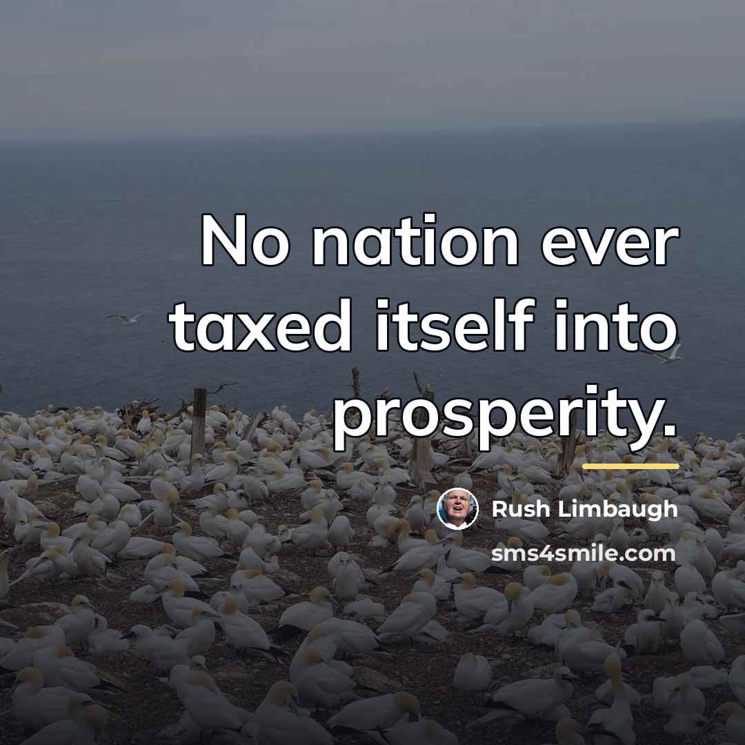 “No nation ever taxed itself into prosperity.…” quote by Rush Limbaugh