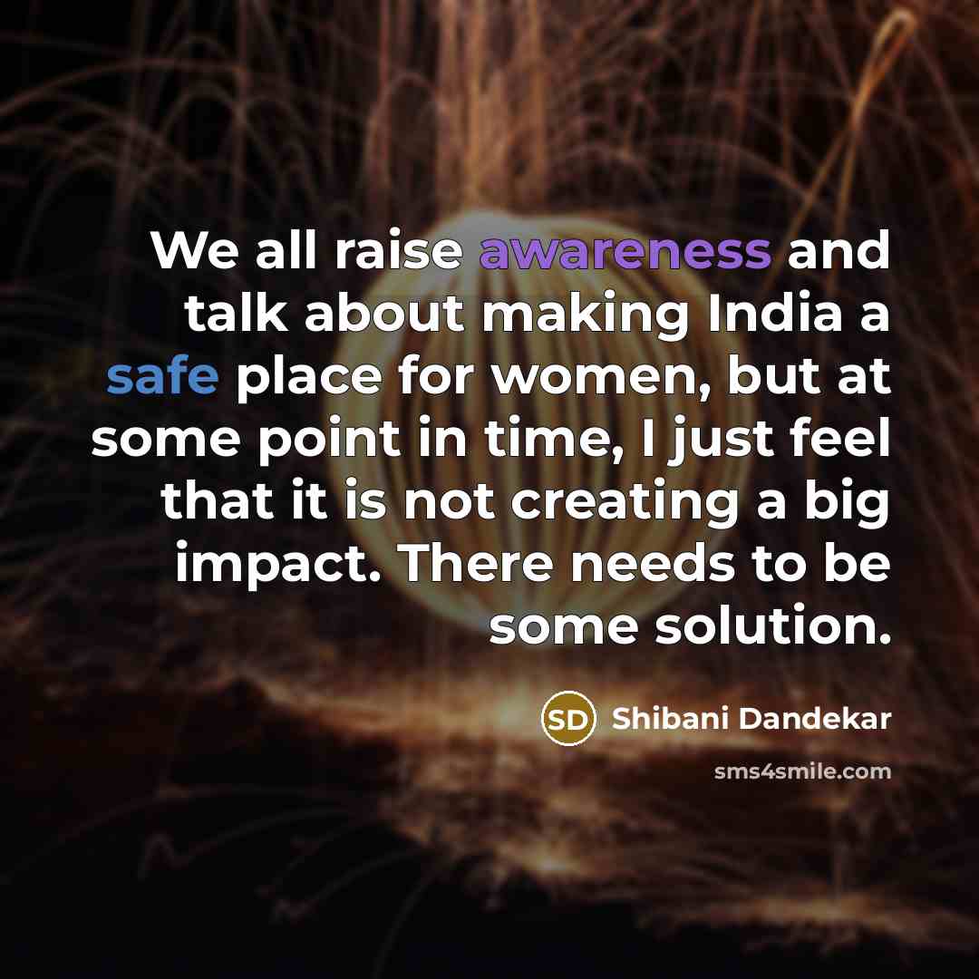 “We all raise awareness and talk about making India a…” quote by Shibani Dandekar