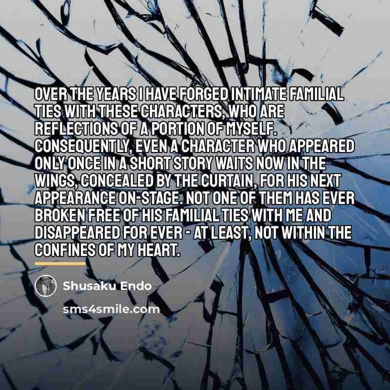 “Over the years I have forged intimate familial ties with…” quote by Shusaku Endo