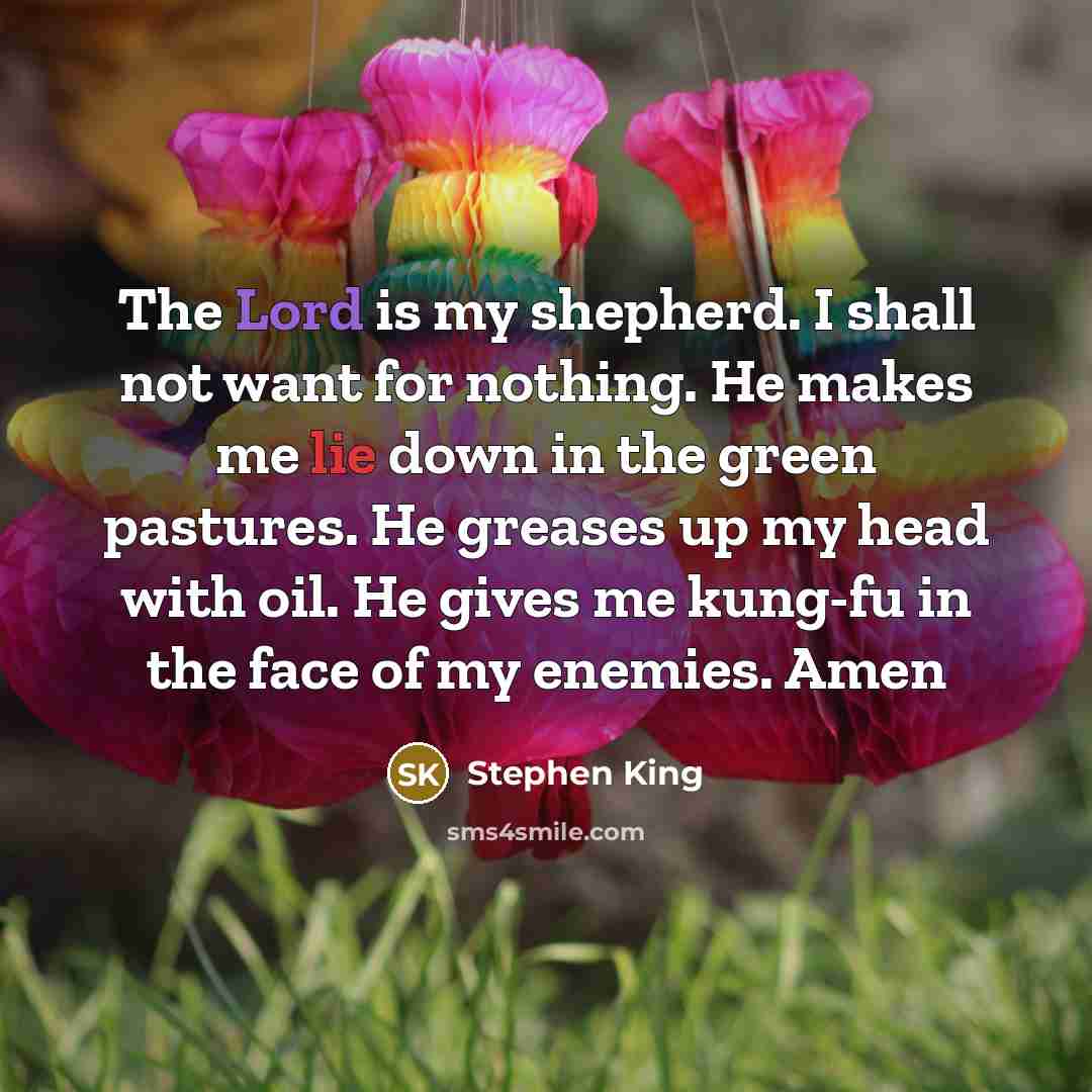 “The Lord is my shepherd. I shall not want for…” quote by Stephen King