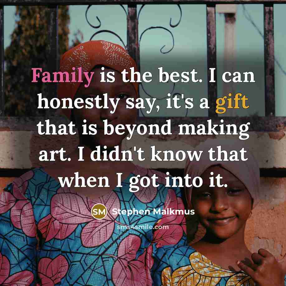 “Family is the best. I can honestly say, it's a…” quote by Stephen Malkmus