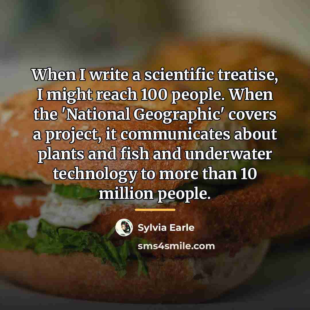 “When I write a scientific treatise, I might reach 100…” quote by Sylvia Earle