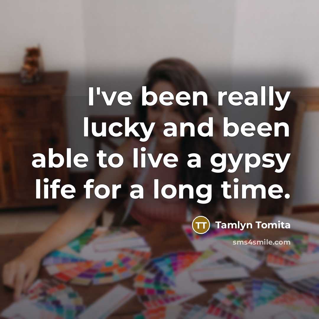 “I've been really lucky and been able to live a…” quote by Tamlyn Tomita