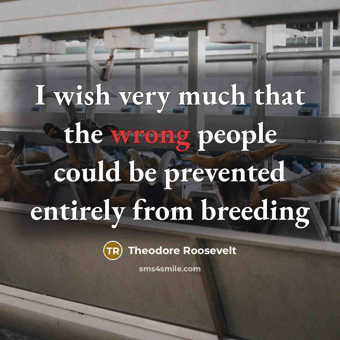 “I wish very much that the wrong people could be…” quote by Theodore Roosevelt