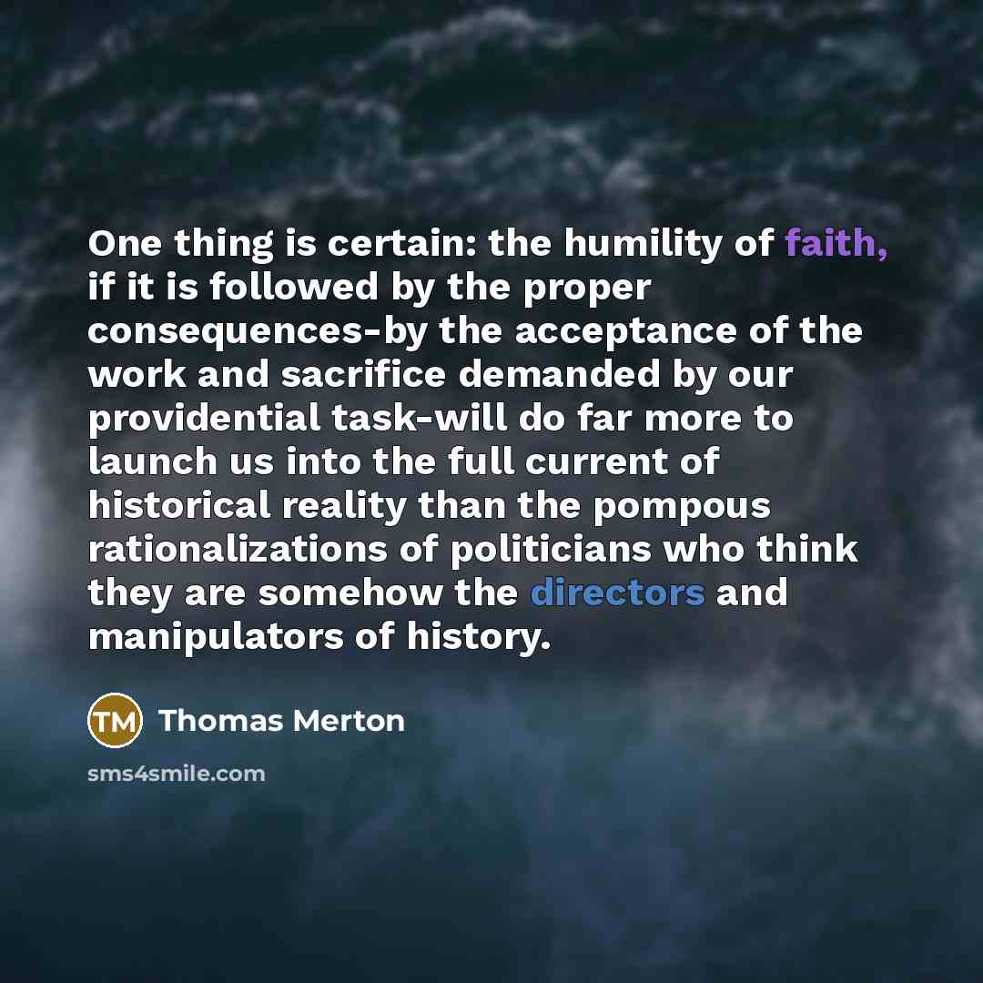 “One thing is certain: the humility of faith, if it…” quote by Thomas Merton