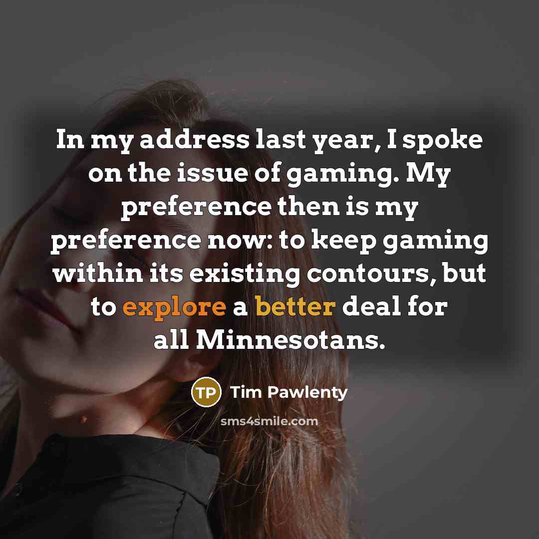 “In my address last year, I spoke on the issue…” quote by Tim Pawlenty