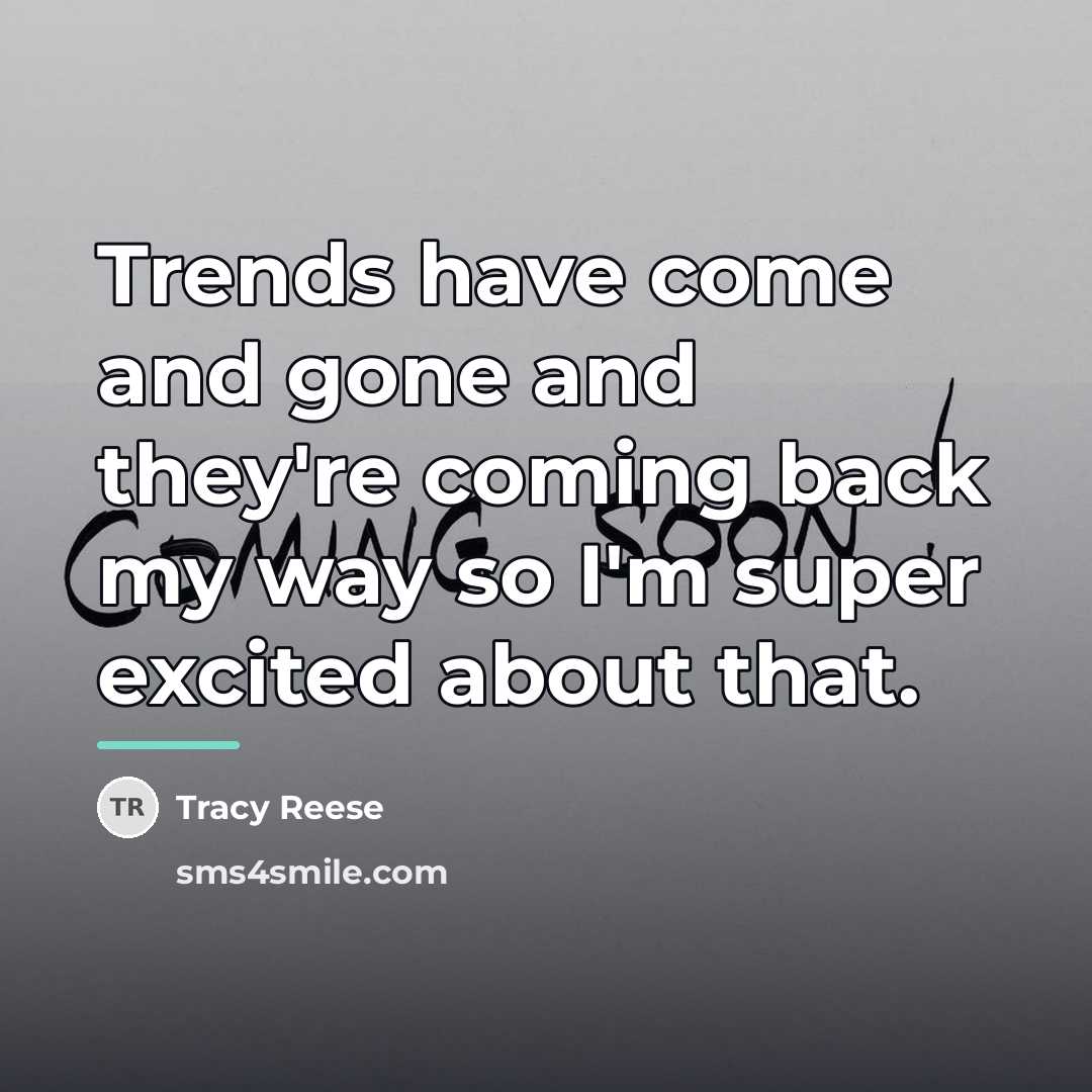 “Trends have come and gone and they're coming back my…” quote by Tracy Reese