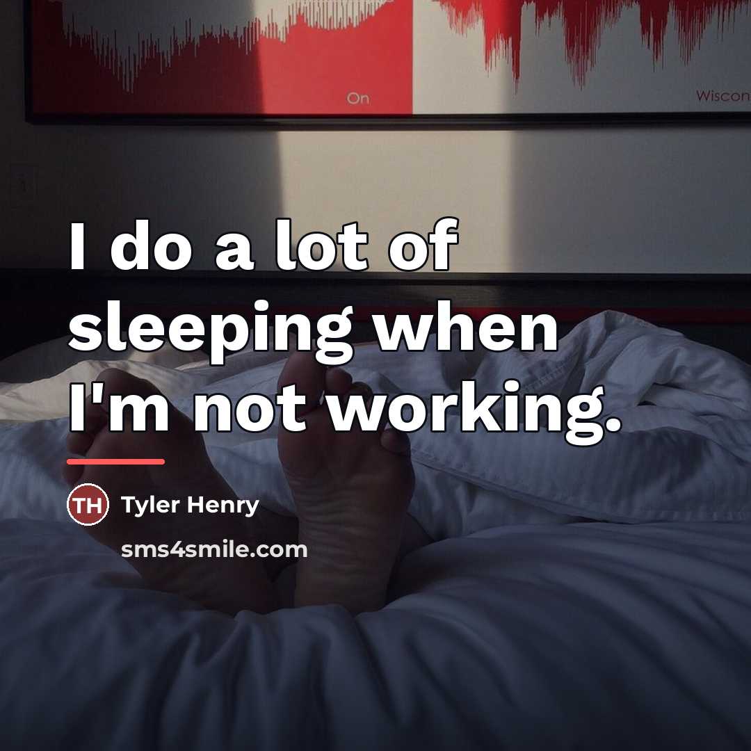“I do a lot of sleeping when I'm not working.…” quote by Tyler Henry