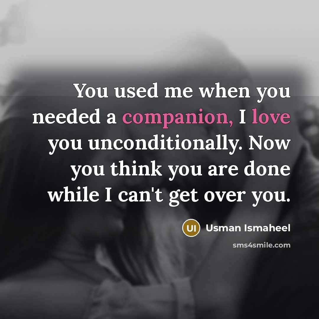 “You used me when you needed a companion, I love…” quote by Usman Ismaheel