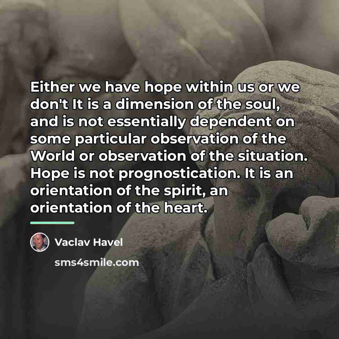“Either we have hope within us or we don't It…” quote by Vaclav Havel