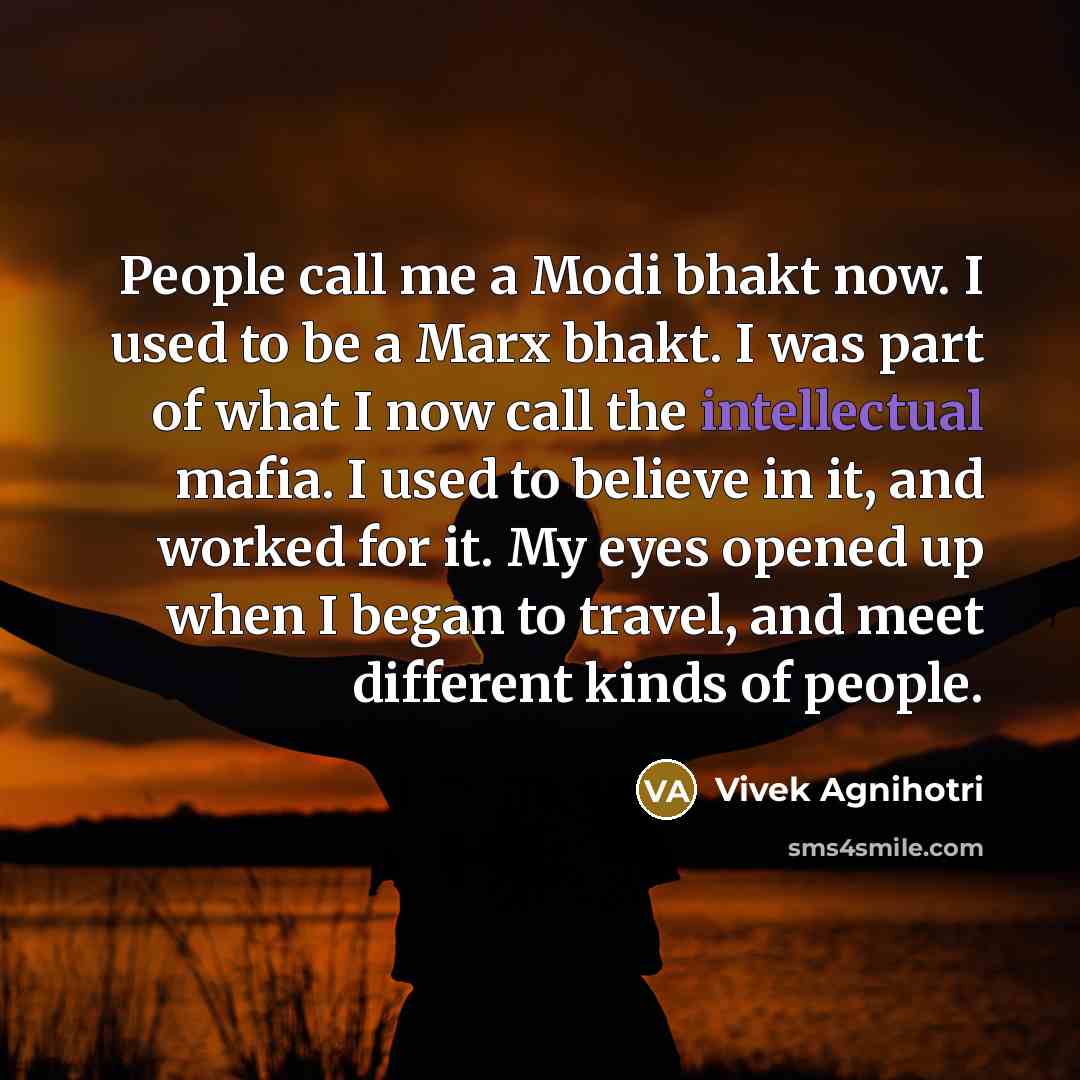 “People call me a Modi bhakt now. I used to…” quote by Vivek Agnihotri