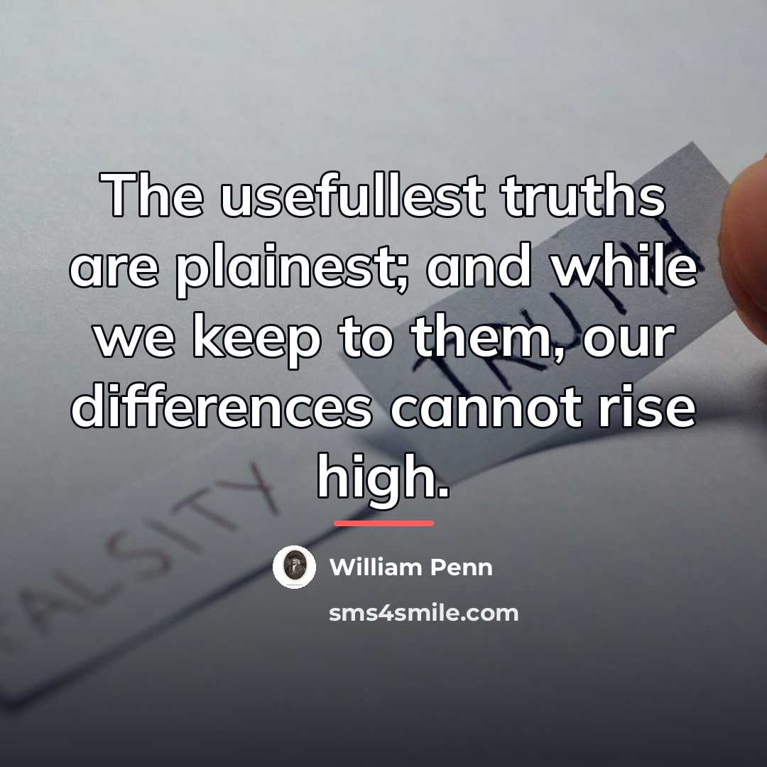 “The usefullest truths are plainest; and while we keep to…” quote by William Penn