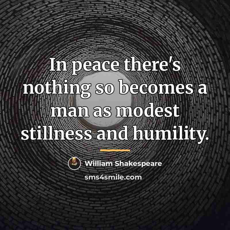 “In peace there's nothing so becomes a man as modest…” quote by William Shakespeare