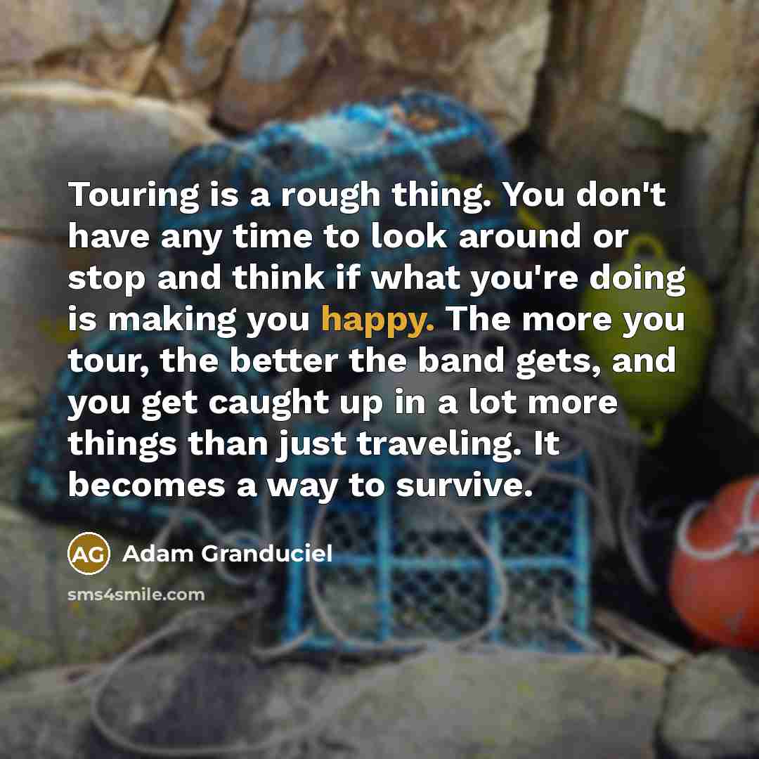 “Touring is a rough thing. You don't have any time…” quote by Adam Granduciel
