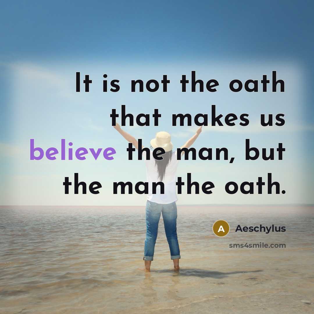 “It is not the oath that makes us believe the…” quote by Aeschylus