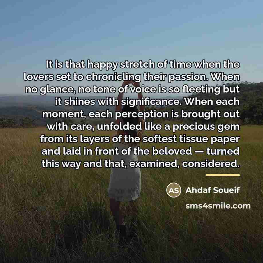 “It is that happy stretch of time when the lovers…” quote by Ahdaf Soueif